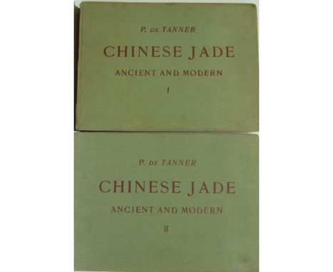 China - Tanner, P. de  Chinese Jade. Ancient and Modern. Descriptive Catalogue, illustrating the most prominent pieces of a c