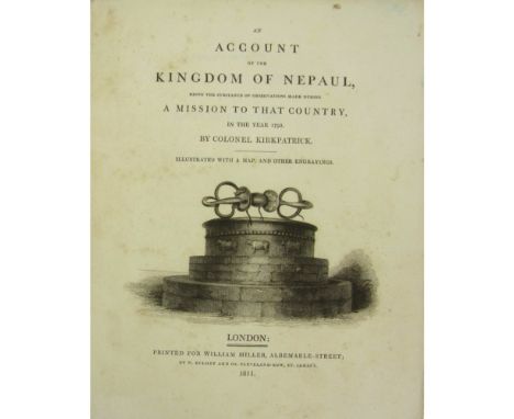 Nepal - Kirkpatrick, Colonel  An Account of the Kingdom of Nepaul. London: W> Miller, 1811. First edition, 4to., folding map,