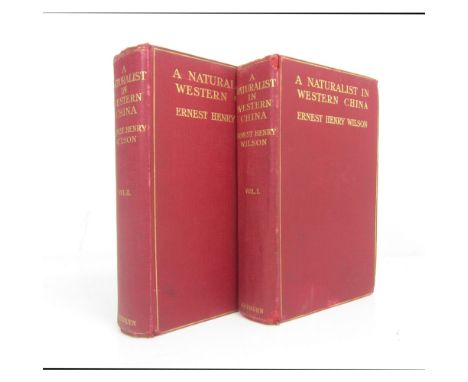 Wilson, Ernest Henry  A Naturalist in Western China. London: Methuen, 1913. First edition, 2 volumes, 8vo, folding map & 111 