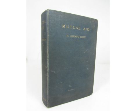 Kropotkin, Peter  Mutual Aid, a Factor of Evolution. London: William Heinemann, 1902. First English edition, 8vo, original bl