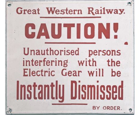 GWR ENAMEL NOTICE 'Caution. Unauthorised persons interfering with the electric gear will be instantly dismissed!'. An uncommo