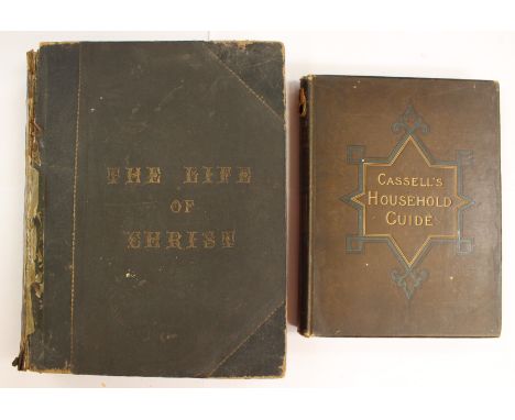 A family religious book 'The Life of Christ' with coloured lithographs, 'Cassells Vol: IV Household Guide' and a quantity of 