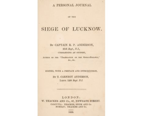 Anderson (Captain R.P.) A Personal Journal of the Siege of Lucknow... edited, with a preface and introduction by T. Carnegy A