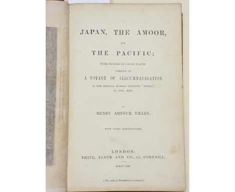Tilley (Henry Arthur). Japan, the Amoor, and the Pacific; with notices of other places comprised as a voyage of circumnavigat