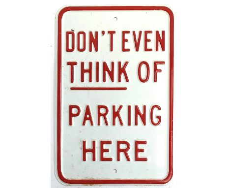 A modern enamel sign 'Don't Even Think of Parking Here', 45x30cm 