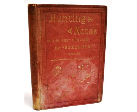 [HUNTING] 'BORDERER' Hunting &amp; Sporting Notes in the West Midlands, Season 1885-86; A.H. Baily &amp; 6, 15, Nicholas Lane