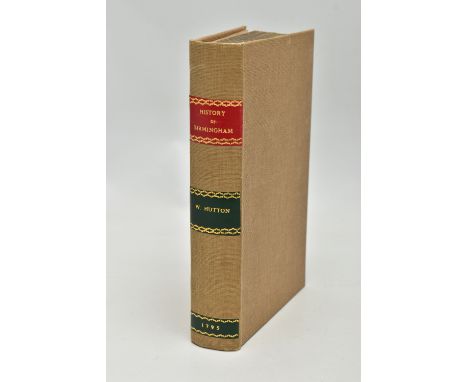 ANTIQUARIAN TITLE, AN HISTORY OF BIRMINGHAM,  by W. Hutton, F.A.S.S, printed and sold by Thomas Pearson, Birmingham 1795, a r