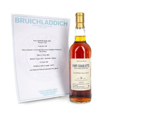 PORT CHARLOTTE PRIVATE CASK AGED 15 YEARS Single Malt Scotch Whisky Filled into sherry quarter cask no. 150 on 17th May 2002.