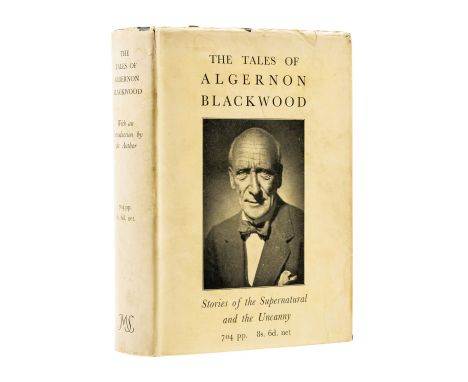 NO RESERVE Blackwood (Algernon) The Tales of Algernon Blackwood, first edition, endpapers browned, original cloth, lightly wa