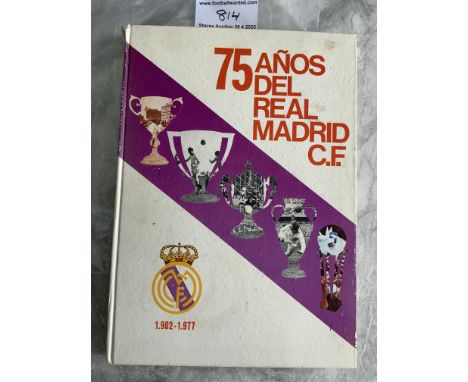 Real Madrid 75th Anniversary Football Book: 1902 - 1977 hardback book in fair condition with lightly pencilled results spine 