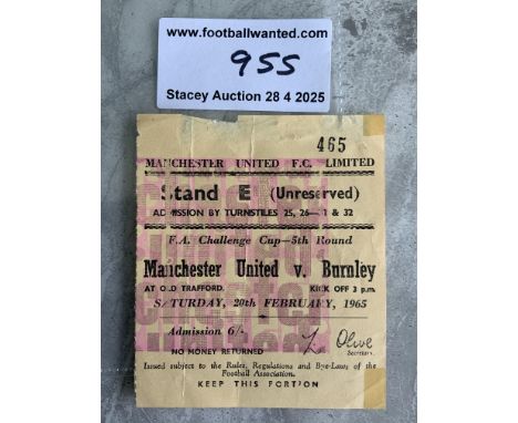 64/65 Manchester United v Burnley FA Cup Football Ticket: Dated 20 2 1965 in fair/good condition. Couple of tiniest marks whe