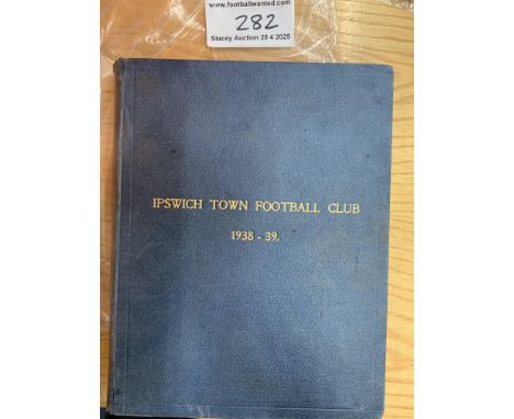 38/39 Ipswich Town Bound Volume Of Football Programmes: Blue covers with the words Ipswich Town Football Club 1938-39. Contai