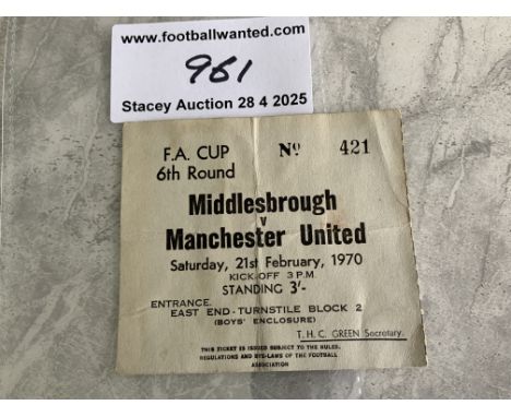 69/70 Middlesbrough v Manchester United FA Cup Football Ticket: Dated 21 2 1970. Previously stuck down and fold.
