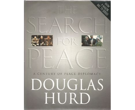 Douglas Hurd. The Search For Peace. First Edition WW2 hardback book in Signed by the author. 266 pages. Spine and Dust jacket