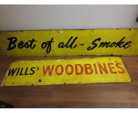 Two enamel advertising signs, ' Wills Woodbines ' and ' Best of All Smokes ', each 17ins high, 63ins and 85ins wide 
