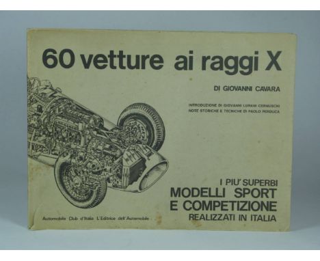 60 Vetture ai Raggi X, by Giovanni Cavara. A large horizontal format (30 x 40cm) paperback volume with superb prints of cutaw