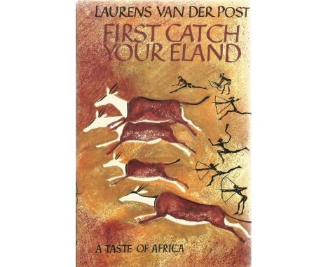 Hardback Book First Catch your Eland by Laurens Van Der Post 1977 First Edition published by The Hogarth Press Ltd good condi