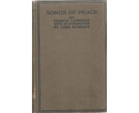 Hardback Book Songs of Peace by Francis Ledwidge First Edition with an introduction by Lord Dunsany, inscription on first pag