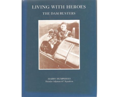 Harry Humphries. Living With Heroes. The Dam Busters a WW2 First Edition book. Spine and dust jacket in good condition. Print