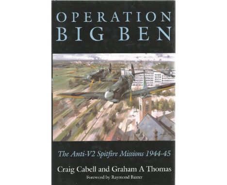 WW2. Raymond Baxter Multi Signed First Edition Book. Titled Operation Big Ben by Craig Cabell and Graham A Thomas. Signed by 