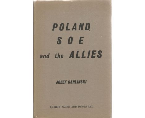 WW2. Jozef Garlinski Signed First Edition Book. Titled Poland S O E and the Allies by Jozef Garlinski. Signed and Dated 23.9.