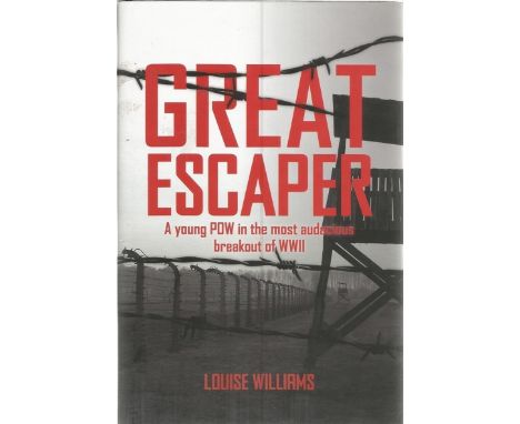 Louise Williams. Great Escaper. A Young POW in the Most Audacious Breakout of WW2. a WW2 First Edition Hardback book. Dust ja