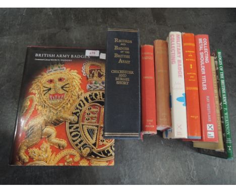 A collection of nine reference guides for military badges including British Army badges R Hodges, records and badges of the B