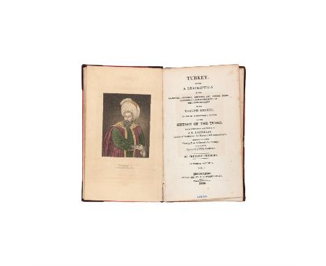 Ɵ Antoine Laurent Castellan, Turkey, Being a Description ... the History of the Turks, translated by Frederic Shoberl, first 