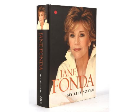 Jane Fonda - My Life So Far - First Edition, hardback, with dust wrapper, bronze lettered spine, original black cloth, signed