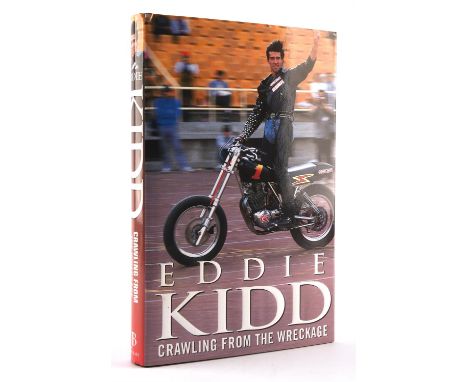 Eddie Kidd  Crawling From The Wreckage Autobiography, signed first edition, first printing, signed to the title page To David