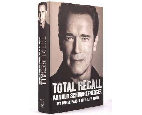 Arnold Schwarzenegger  Total Recall My Unbelievably True Life Story, signed first edition, first printing, signed to the titl
