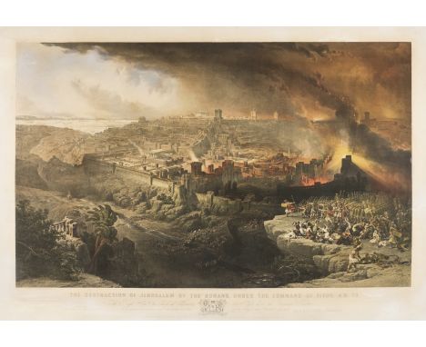Jerusalem.- Haghe (Louis, 1806-1885) The Destruction of Jerusalem by the Romans, under the Command of Titus, after David Robe
