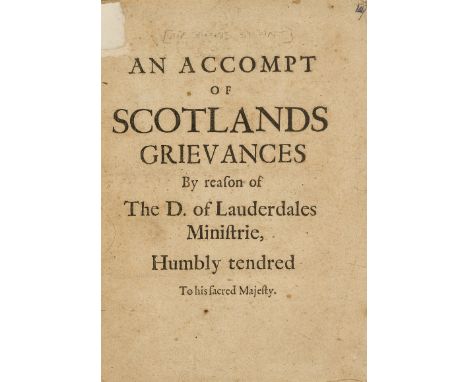 Scotland.- [Stewart (Sir James)] An Accompt of Scotlands Grievances By Reason of The D. of Lauderdales Ministrie, Humbly tend