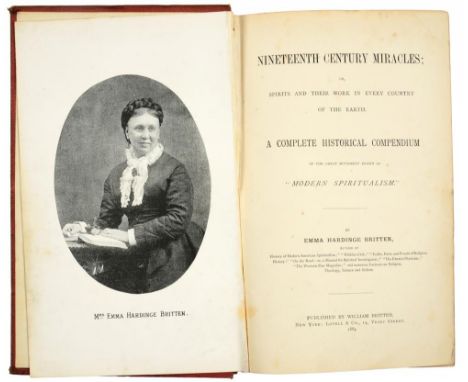 [SPIRITUALISM]  BRITTEN, EMMA HARDINGE NINETEENTH CENTURY MIRACLES; OR, SPIRITS AND THEIR WORK IN EVERY COUNTRY OF THE EARTHN