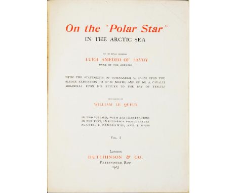 AMEDEO, LUIGI, OF SAVOY ON THE "POLAR STAR" IN THE ARCTIC SEALondon, Hutchinson &amp; Co, 1903. First English edition, 2 vols