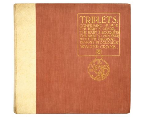 CRANE, WALTER TRIPLETS: COMPRISING THE BABY'S OPERA, THE BABY'S BOUQUET, &amp; THE BABY'S OWN AESOPLondon, George Routledge, 