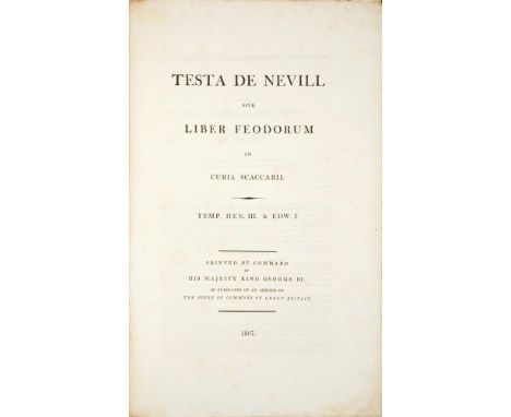 [MEDIEVAL ENGLAND]  TESTA DE NEVILL SIVE LIBER FEODORUM IN CURIA SCACCARII. TEMP. HEN. III. &amp; EDW. I.[London], Printed by