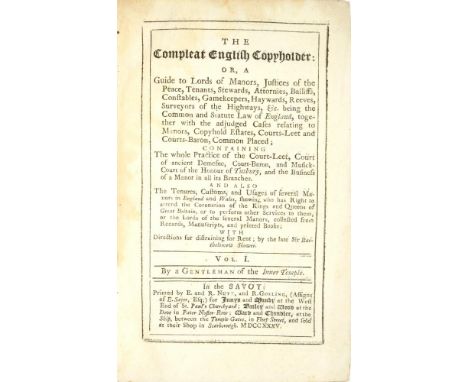 THE COMPLEAT ENGLISH COPYHOLDER:  OR A GUIDE TO LORDS OF MANORS JUSTICES OF THE PEACE, TENANTS, STEWARDS, ATTORNIES, BALIFFS,