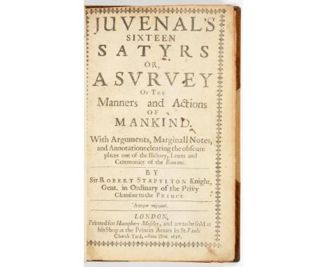 JUVENAL AND STAPYLTON, SIR ROBERT JUVENAL'S SIXTEEN SATYRSLondon, Humphery Moseley, 1647. First edition, 8vo, printed title p