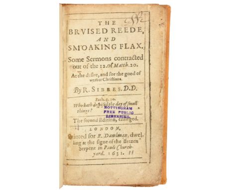 SIBBES, RICHARDTHE BRUISED REEDE, AND SMOAKING FLAXLondon, R Dawlman, 1631. Second edition enlarged, 12mo, ex-lib copy with i