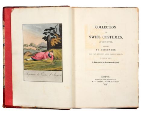 REINHARDT, JOSEPH A COLLECTION OF SWISS COSTUMES, IN MINIATURELondon, W T Gilling, 1822. First edition, 4to, text in French a