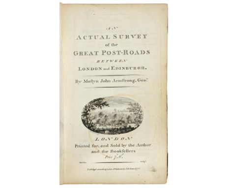 ARMSTRONG, MOSTYN JOHN AN ACTUAL SURVEY OF THE GREAT POST-ROADS BETWEEN LONDON AND EDINBURGHLondon, Printed for and Sold by t