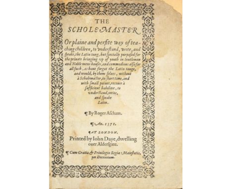 ASCHAM, ROGERTHE SCHOLEMASTER OR PLAINE AND PERFITE WAY OF TEACHING CHILDREN, TO UNDERSTAND, WRITE, AND SPEAKE, THE LATIN TON