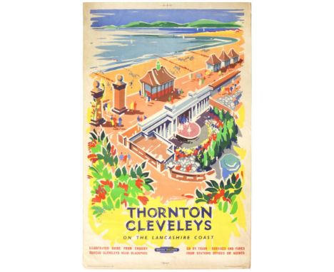 RAILWAY POSTER.  KENNETH STEEL, THORNTON CLEVELEYS ON THE LANCASHIRE COAST FOR BRITISH RAILWAYS  printed by R B Macmillian Lt