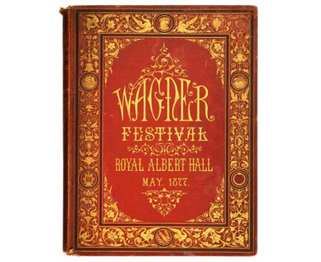 [WAGNER, RICHARD] A RARE BOUND COLLECTION OF PROGRAMMES FOR THE WAGNER FESTIVAL HELD AT THE ROYAL ALBERT HALL IN MAY 1877Lond