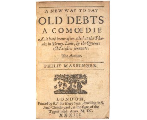 MASSINGER, PHILIP A NEW WAY TO PAY OLD DEBTS A COMOEDIEAs it hath beene often acted at the Phoenix in Drury-Lane, by the Quee