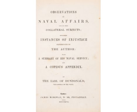 Dundonald (T. C. Admiral, the Earl of) Observations on Naval Affairs and on some Collateral Subjects; including Instances of 