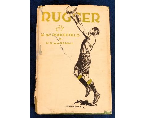 Rugby Union, 'Rugger' by Wakefield &amp; Marshall 1927, 490 pages complete with original dust jacket (book gd, dust jacket wo