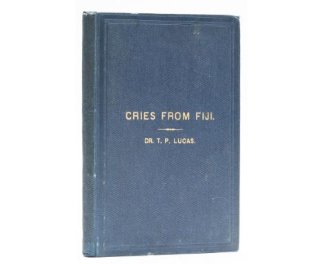 NO RESERVE Fiji.- Lucas (Dr. T.P.) Cries from Fiji and Sighings from the South Seas. "Crush Out the British Slave Trade", fir