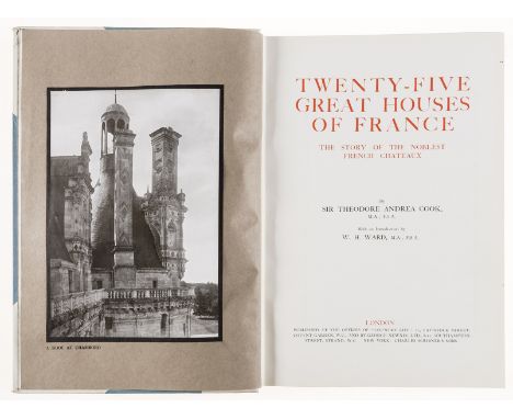 France.- Cook (Theodore Andrea) Twenty-Five Great Houses of France, first edition, frontispiece, illustrations, some full-pag
